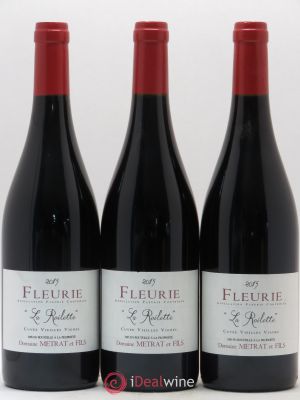 Fleurie La Roilette Vieilles Vignes Domaine Metrat & Fils 2015 - Lot of 3 Bottles